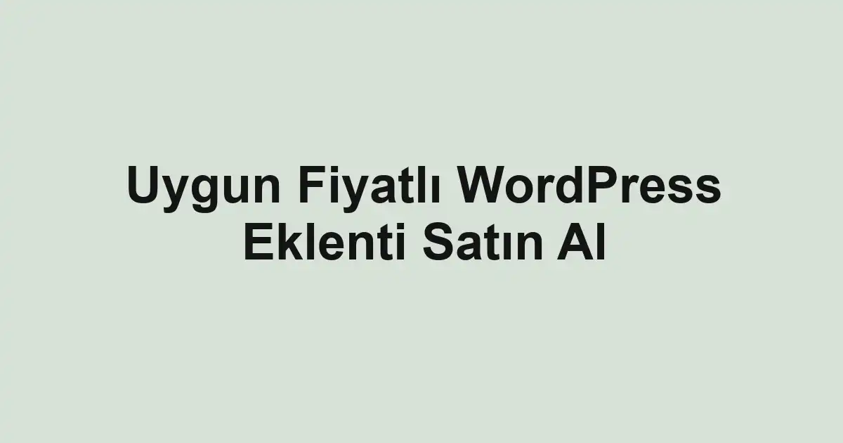 Uygun Fiyatlı WordPress Eklenti Satın Al