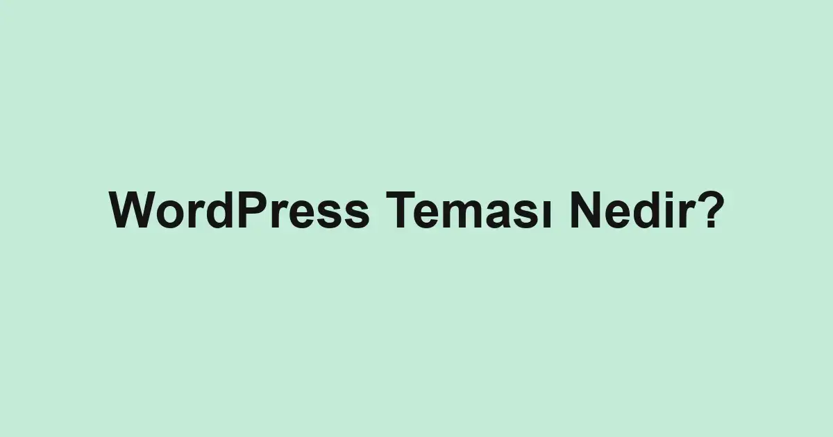 WordPress Teması Nedir?